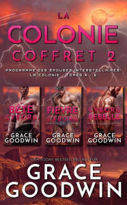 Title: La Colonie - Coffret 2, Tome 4-6 (Programme des Épouses Interstellaires: La Colonie), Author: Grace Goodwin