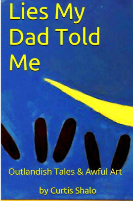 Lies My Father Told Me by curtis shalo | NOOK Book (eBook) | Barnes