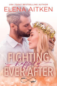 Title: Fighting Happily Ever After, Author: Elena Aitken