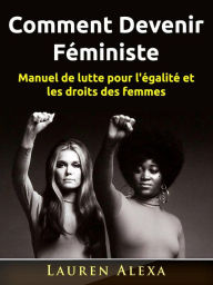 Title: Comment Devenir Féministe, Author: Lauren Alexa