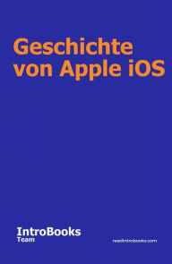 Title: Geschichte von Apple iOS, Author: IntroBooks Team