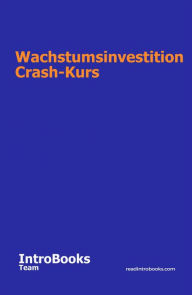 Title: Wachstumsinvestition Crash-Kurs, Author: IntroBooks Team