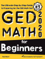 GED Math for Beginners: The Ultimate Step by Step Guide to Preparing for the GED Math Test