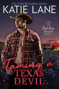 Title: Taming a Texas Devil (Bad Boy Ranch, #5), Author: Katie Lane