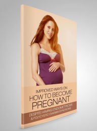 Title: Improved Ways on How to Become Pregnant, Author: Ann-thing Else