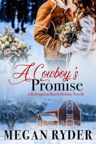Title: A Cowboy's Promise (Redemption Ranch, #2.5), Author: Megan Ryder