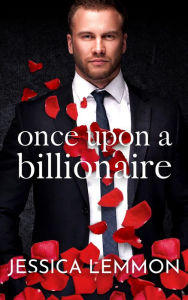 Title: Once Upon a Billionaire (Blue Collar Billionaires, #1), Author: Jessica Lemmon