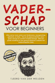 Title: Vaderschap voor beginners, Author: Tjeerd van der Weijden