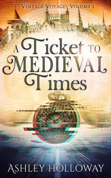 A Ticket to Medieval Times (Vintage Voyages, #1)