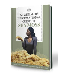 Title: Wholesalers Informational Guide to Sea Moss (VOL 1), Author: osasere omorodion