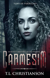 Title: Carmesim (Tons de Vermelho, #1), Author: T.L. Christianson