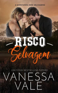 Title: Risco Selvagem (A Montanha dos Selvagens, #4), Author: Vanessa Vale