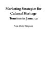 Marketing Strategies for Cultural Heritage Tourism in Jamaica