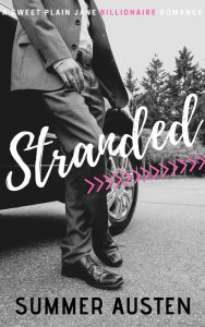 Title: Stranded: A Sweet Clean Plain Jane Billionaire Romance, Author: Summer Austen