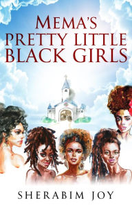 Title: Mema's Pretty Little Black Girls, Author: Sherabim Joy