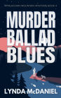 Murder Ballad Blues (Appalachian Mountain Mysteries, #4)