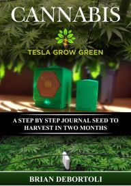 Title: Cannabis Tesla Grow Green (1, #1), Author: Brian De Bortoli