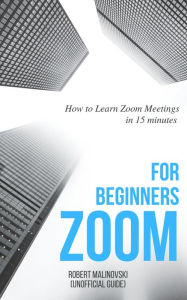 Title: Zoom for Beginners, Author: Robert Malinovski