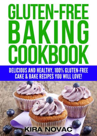 Title: Gluten-Free Baking Cookbook (Gluten-Free Cookbooks, #2), Author: Kira Novac