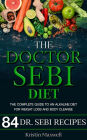 The Doctor Sebi Diet: The Complete Guide To An Alkaline Diet For Weight Loss And Body Cleanse