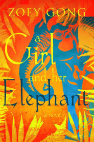 Title: A Girl and Her Elephant (Animal Companions, #1), Author: Zoey Gong