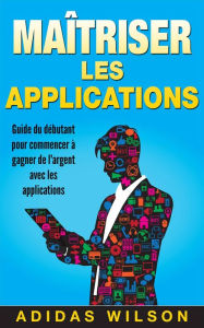 Title: Maîtriser les applications, Author: Adidas Wilson