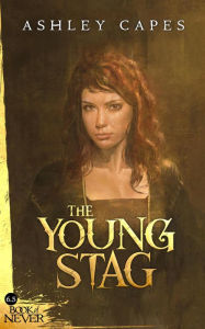 Title: The Young Stag (The Book of Never, #6.5), Author: Ashley Capes