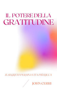 Title: Il Potere Della Gratitudine, Author: John Cerri