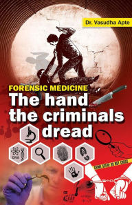 Title: Forensic Medicine - The hand the criminals dread, Author: Dr. Vasudha Apte