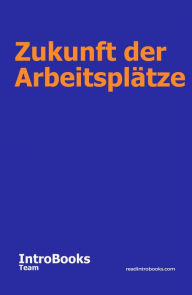 Title: Zukunft der Arbeitsplätze, Author: IntroBooks Team