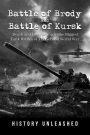 Battle of Brody and Battle of Kursk: Death and Destruction in the Biggest Tank Battles of The Second World War