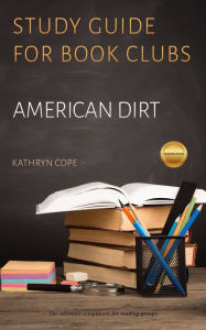 Title: Study Guide for Book Clubs: American Dirt (Study Guides for Book Clubs, #43), Author: Kathryn Cope