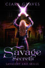 Savage Secrets (Savagery and Skills, #1)