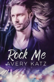 Title: Rock Me, Author: Avery Katz