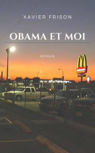 Title: Obama et moi, Author: Xavier FRISON