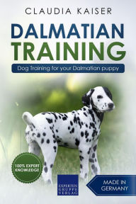 Title: Dalmatian Training - Dog Training for your Dalmatian puppy, Author: Claudia Kaiser