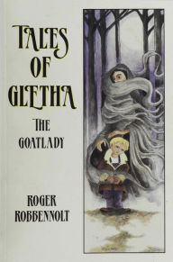 Title: Tales of Gletha the Goatlady (Parables from the Heart Land, #1), Author: Roger Robbennolt