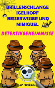 Title: Brillenschlange, Igelkopf, Besserwisser und Mimiguel, Author: A.P. Hernández