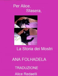 Title: Per Alice, stasera, la storia dei mostri, Author: Ana Folhadela