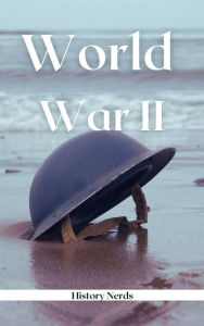 Title: World War 2 (Great Wars of the World), Author: History Nerds
