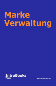 Title: Marke Verwaltung, Author: IntroBooks Team