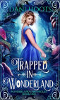 Trapped in Wonderland (The Wonderland Chronicles, #1)