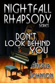 Title: Don't Look Behind You (Nightfall Rhapsody Series), Author: Angela Johnson