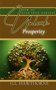 Title: How to Reap Your Harvest: Unlock The Secret To Prosperity (Prophetic Prayer), Author: G.L. Hawthorne