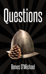 Title: Questions, Author: Bones O'Michael