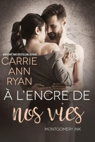 Title: À l'encre de nos vies (Montgomery Ink, #4.7), Author: Carrie Ann Ryan