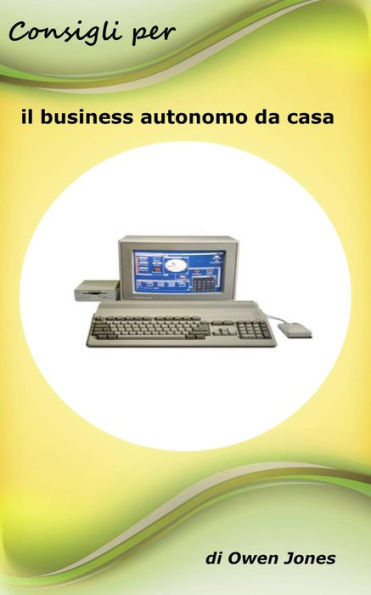 Consigli per il business autonomo da casa (Come fare..., #27)