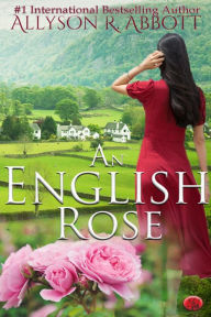 Title: An English Rose, Author: Allyson R. Abbott