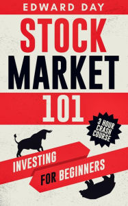 Title: Stock Market 101: Investing for Beginners (3 Hour Crash Course), Author: Edward Day