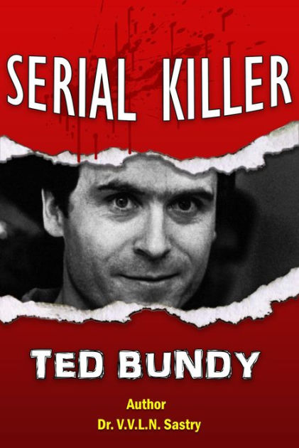 Serial Killer Ted Bundy by Dr.V.V.L.N. Sastry | eBook | Barnes & Noble®